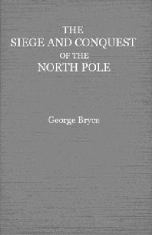 [Gutenberg 50976] • The Siege and Conquest of the North Pole